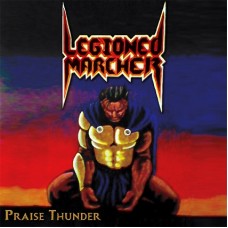LEGIONED MARCHER - Praise Thunder (2021) CD